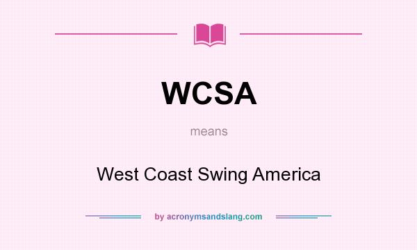 What does WCSA mean? It stands for West Coast Swing America