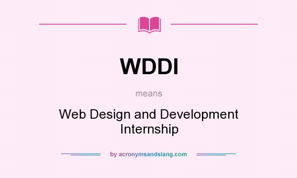 What does WDDI mean? It stands for Web Design and Development Internship