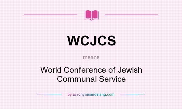What does WCJCS mean? It stands for World Conference of Jewish Communal Service