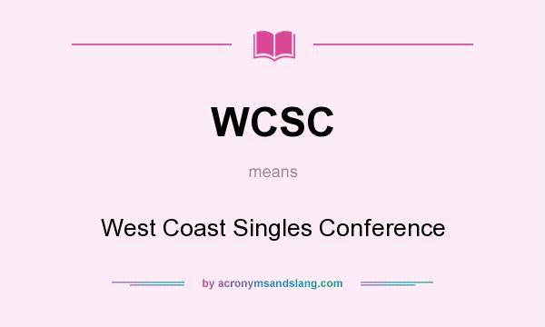 What does WCSC mean? It stands for West Coast Singles Conference
