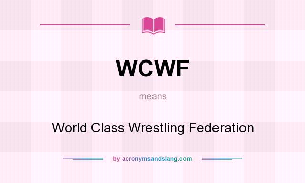 What does WCWF mean? It stands for World Class Wrestling Federation