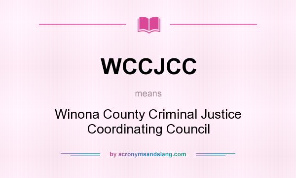 What does WCCJCC mean? It stands for Winona County Criminal Justice Coordinating Council