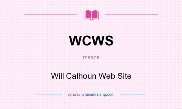 What does WCWS mean? It stands for Will Calhoun Web Site
