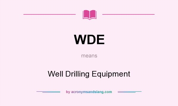 What does WDE mean? It stands for Well Drilling Equipment