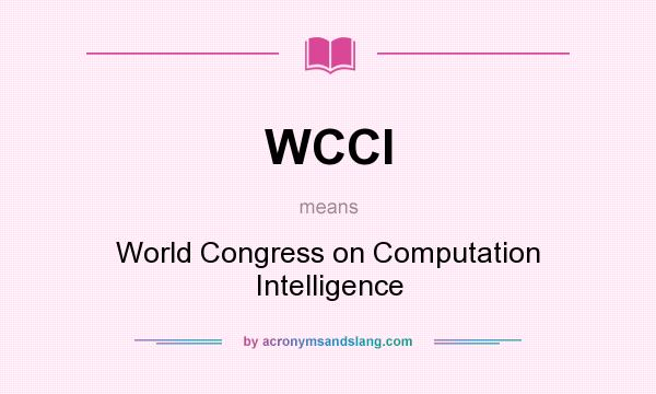 What does WCCI mean? It stands for World Congress on Computation Intelligence