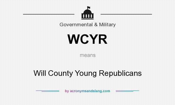 What does WCYR mean? It stands for Will County Young Republicans