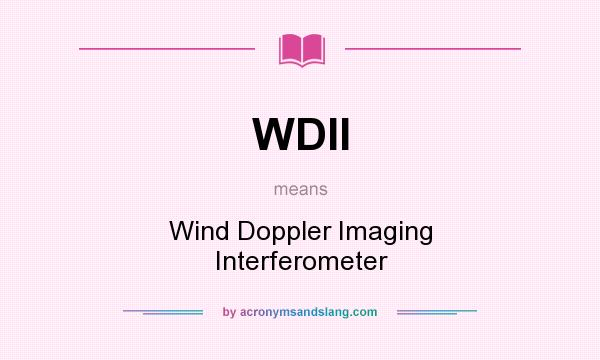 What does WDII mean? It stands for Wind Doppler Imaging Interferometer