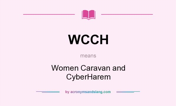 What does WCCH mean? It stands for Women Caravan and CyberHarem