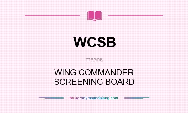 What does WCSB mean? It stands for WING COMMANDER SCREENING BOARD