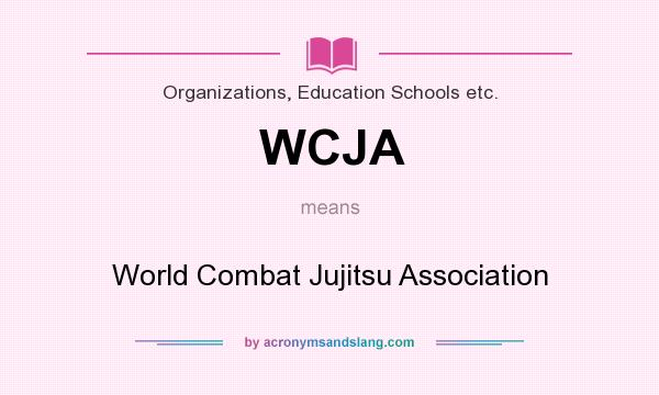What does WCJA mean? It stands for World Combat Jujitsu Association