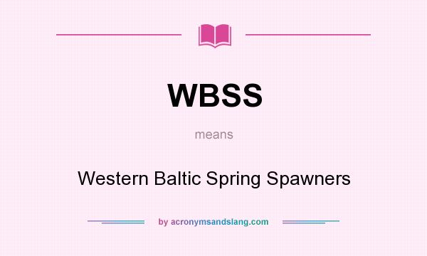 What does WBSS mean? It stands for Western Baltic Spring Spawners