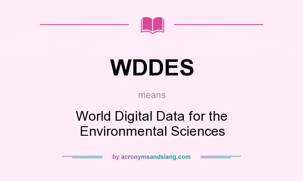 What does WDDES mean? It stands for World Digital Data for the Environmental Sciences
