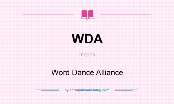What does WDA mean? It stands for Word Dance Alliance