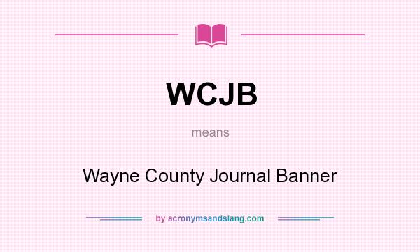 What does WCJB mean? It stands for Wayne County Journal Banner