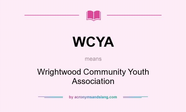 What does WCYA mean? It stands for Wrightwood Community Youth Association