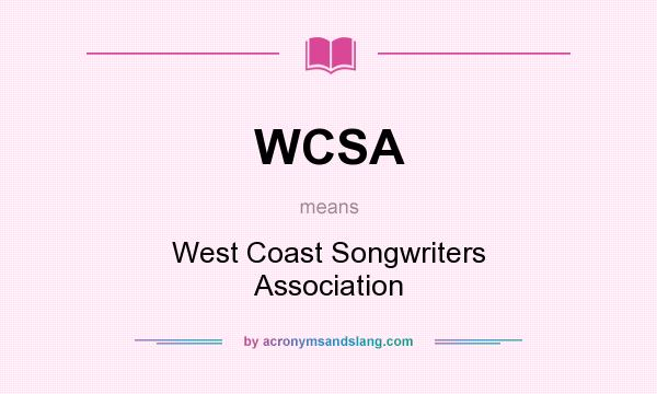 What does WCSA mean? It stands for West Coast Songwriters Association