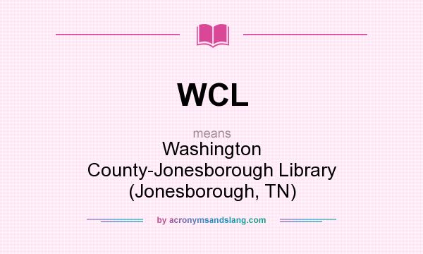 What does WCL mean? It stands for Washington County-Jonesborough Library (Jonesborough, TN)