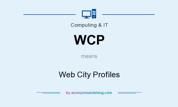 What does WCP mean? It stands for Web City Profiles