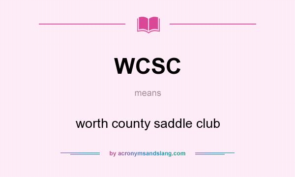 What does WCSC mean? It stands for worth county saddle club