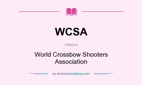 What does WCSA mean? It stands for World Crossbow Shooters Association