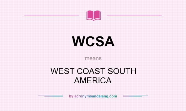 What does WCSA mean? It stands for WEST COAST SOUTH AMERICA