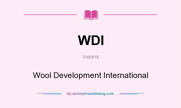 What does WDI mean? It stands for Wool Development International