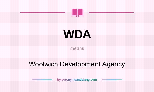 What does WDA mean? It stands for Woolwich Development Agency