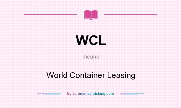 What does WCL mean? It stands for World Container Leasing