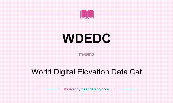 What does WDEDC mean? It stands for World Digital Elevation Data Cat