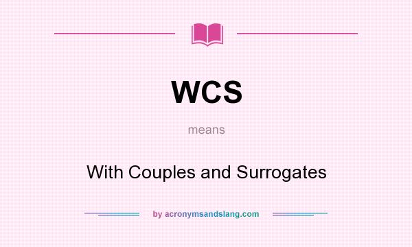 What does WCS mean? It stands for With Couples and Surrogates