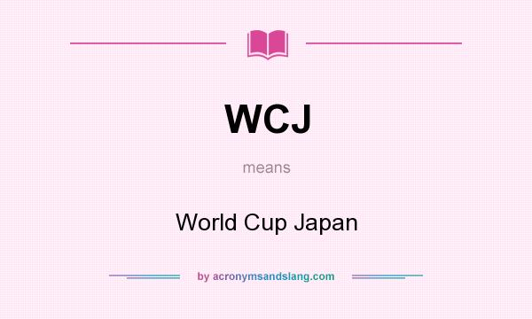 What does WCJ mean? It stands for World Cup Japan