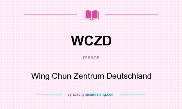 What does WCZD mean? It stands for Wing Chun Zentrum Deutschland