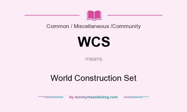 What does WCS mean? It stands for World Construction Set