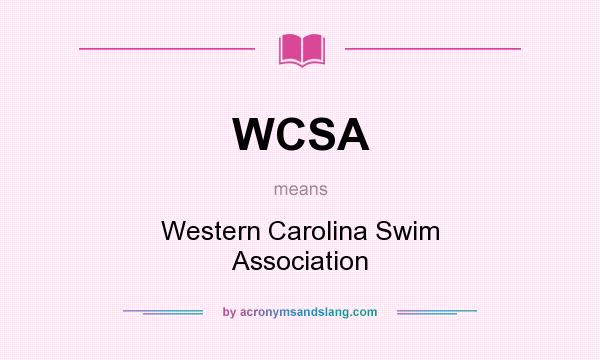 What does WCSA mean? It stands for Western Carolina Swim Association