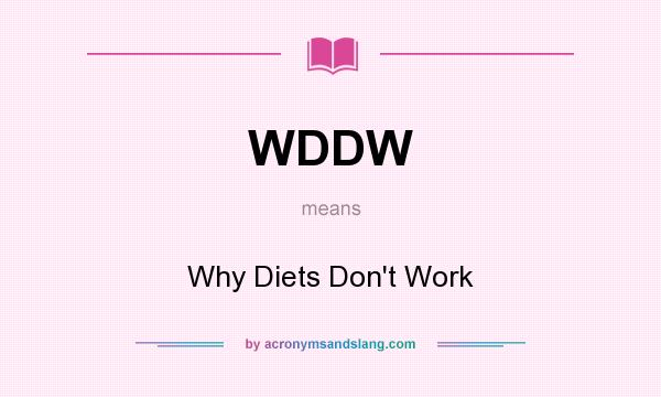 What does WDDW mean? It stands for Why Diets Don`t Work