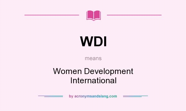 What does WDI mean? It stands for Women Development International