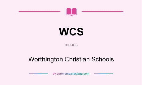 What does WCS mean? It stands for Worthington Christian Schools