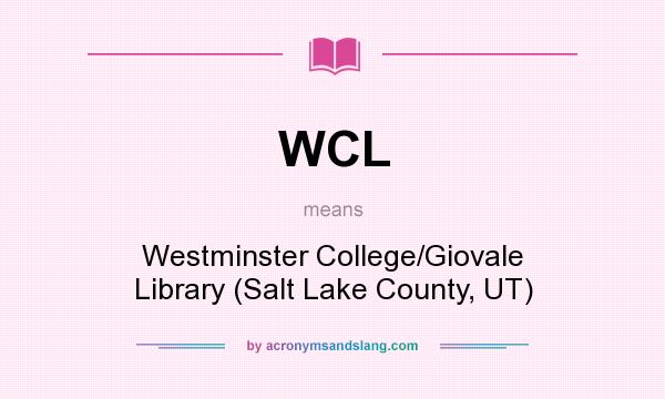 What does WCL mean? It stands for Westminster College/Giovale Library (Salt Lake County, UT)