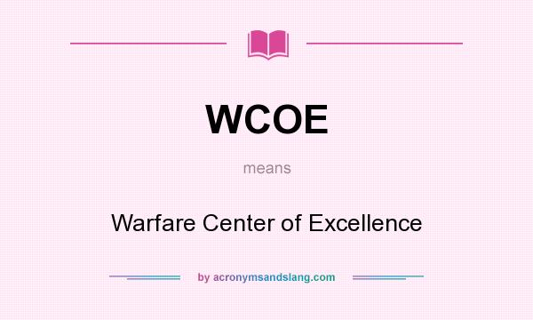 What does WCOE mean? It stands for Warfare Center of Excellence