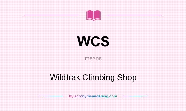 What does WCS mean? It stands for Wildtrak Climbing Shop