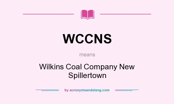 What does WCCNS mean? It stands for Wilkins Coal Company New Spillertown