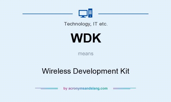 What does WDK mean? It stands for Wireless Development Kit