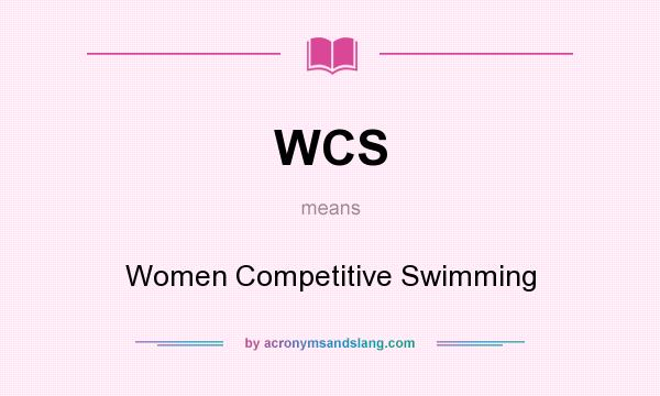 What does WCS mean? It stands for Women Competitive Swimming