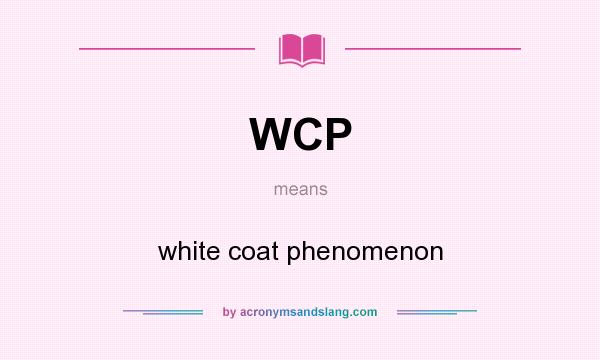 What does WCP mean? It stands for white coat phenomenon