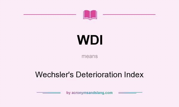 What does WDI mean? It stands for Wechsler`s Deterioration Index
