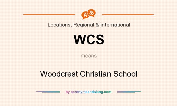 What does WCS mean? It stands for Woodcrest Christian School