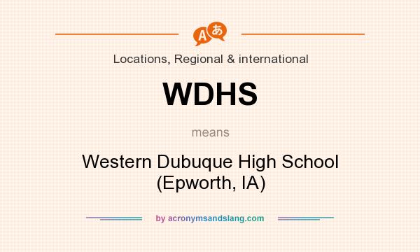 What does WDHS mean? It stands for Western Dubuque High School (Epworth, IA)