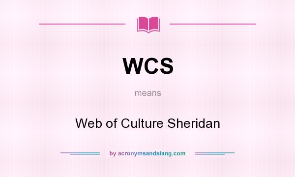 What does WCS mean? It stands for Web of Culture Sheridan