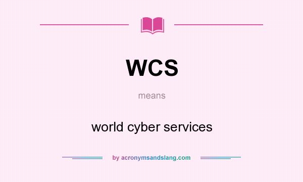 What does WCS mean? It stands for world cyber services