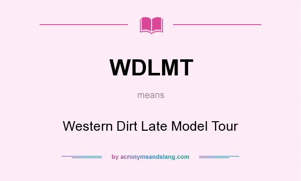 What does WDLMT mean? It stands for Western Dirt Late Model Tour